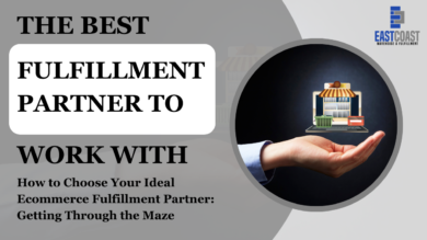 How to Choose Your Ideal Ecommerce Fulfillment Partner: Getting Through the Maze
