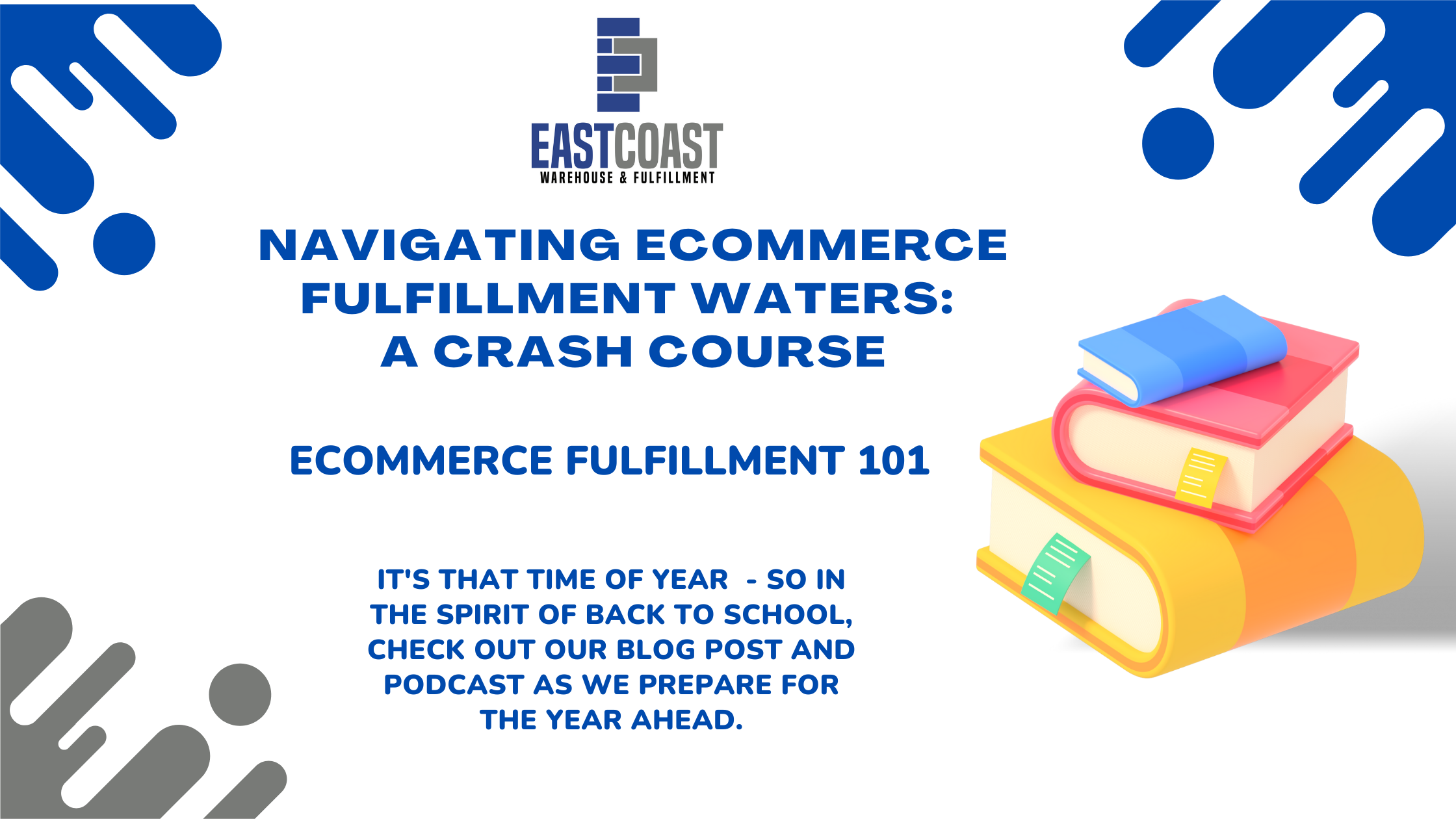 It's that time of year - So in the spirit of back to school East Coast Warehouse and Fulfillment offers Ecommerce Fulfillment 101.