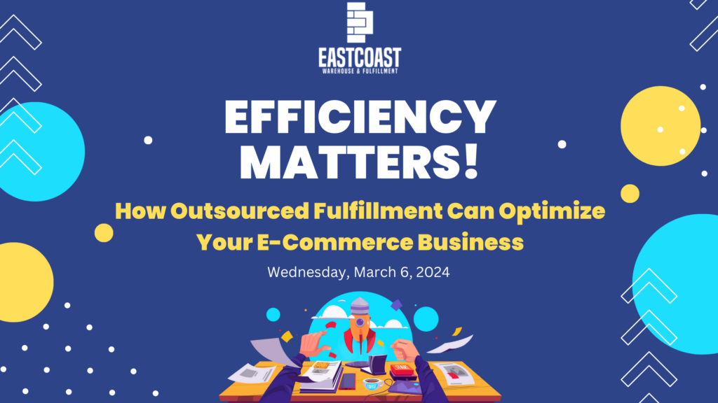 Efficiency Matters: How Outsourced Fulfillment Can Optimize Your E-Commerce Business