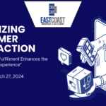 Maximizing Customer Satisfaction By East Coast Warehouse & Fulfillment